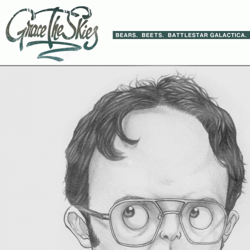 Grace The Skies : Bears. Beets. Battlestar Galactica. Grace The Skies : Bears. Beets. Battlestar Galactica.